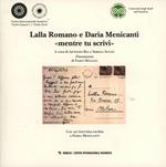 Lalla Romano e Daria Menicanti «mentre tu scrivi». Catalogo della mostra (Milano, 24 maggio-20 giugno 2012)