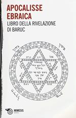 Apocalisse ebraica. Libro della Rivelazione di Baruc