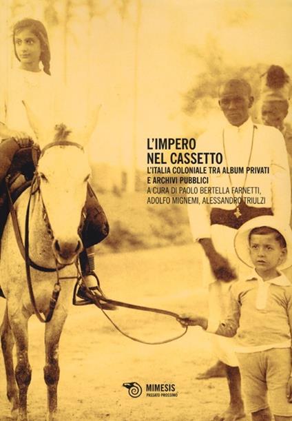 L' impero nel cassetto. L'Italia coloniale tra album privati e archivi pubblici - copertina