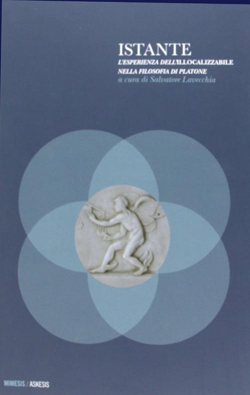 Istante. L'esperienza dell'illocalizzabile nella filosofia di Platone - copertina