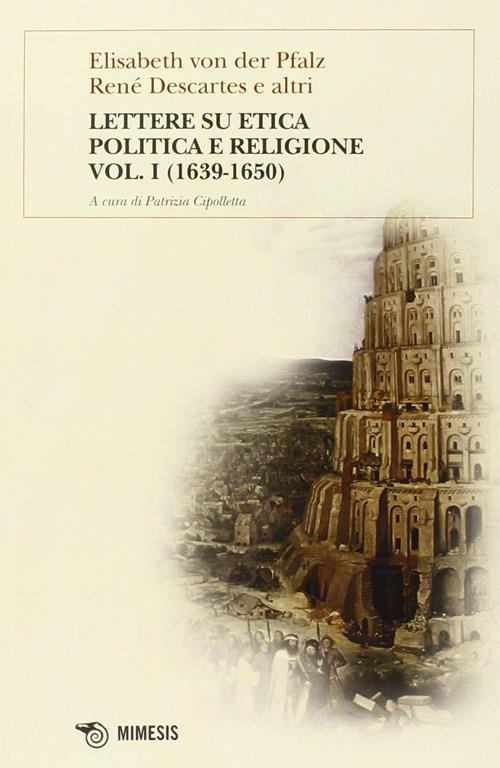 Lettere su etica, politica e religione. Vol. 1 - Elisabeth Pfalz von der,Renato Cartesio - copertina