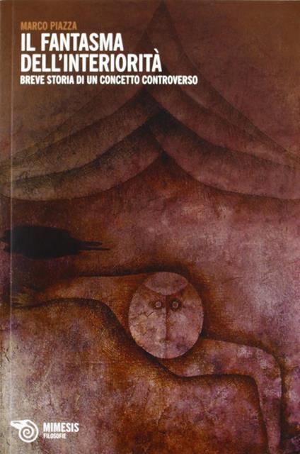 Fantasma dell'interiorità. Breve storia di un concetto controverso - Marco Piazza - copertina