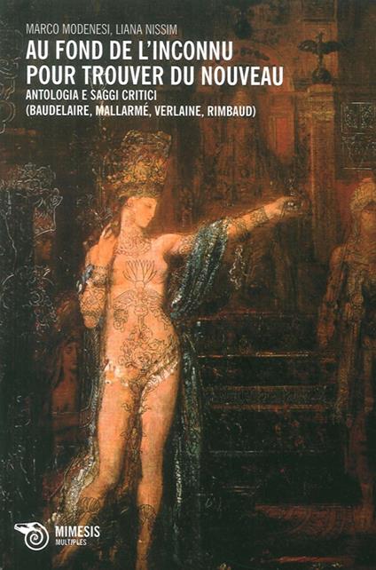 Au fond de l'inconnu pour trouver du nouveau. Antologia e saggi critici (Baudelaire, Mallarmè, Verlaine, Rimbaud) - copertina