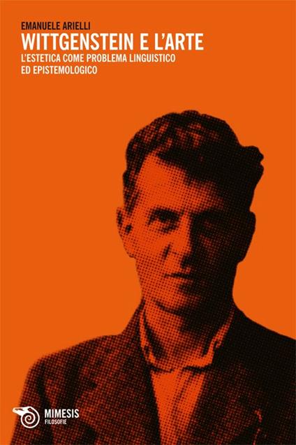 Wittgenstein e l'arte. L'estetica come problema linguistico ed epistemologico - Emanuele Arielli - copertina