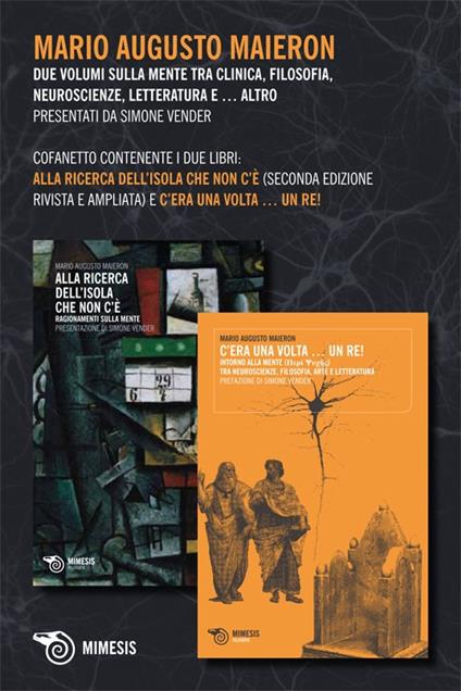 Alla ricerca dell'isola che non c'è-C'era una volta un re! Due volumi sulla mente tra clinica, filosofia, neuroscienze, letteratura e altro - Mario Augusto Maieron - copertina