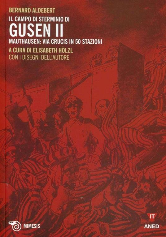 Il campo di sterminio di Gusen II. Mauthausen: via Crucis in 50 stazioni - Bernard Aldebert - copertina