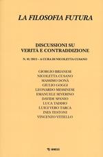 La filosofia futura (2013). Vol. 1: Discussioni su verità e contraddizione.