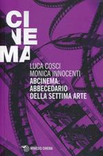 Abcinema: abbecedario della settima arte. Conversazioni sul cinema