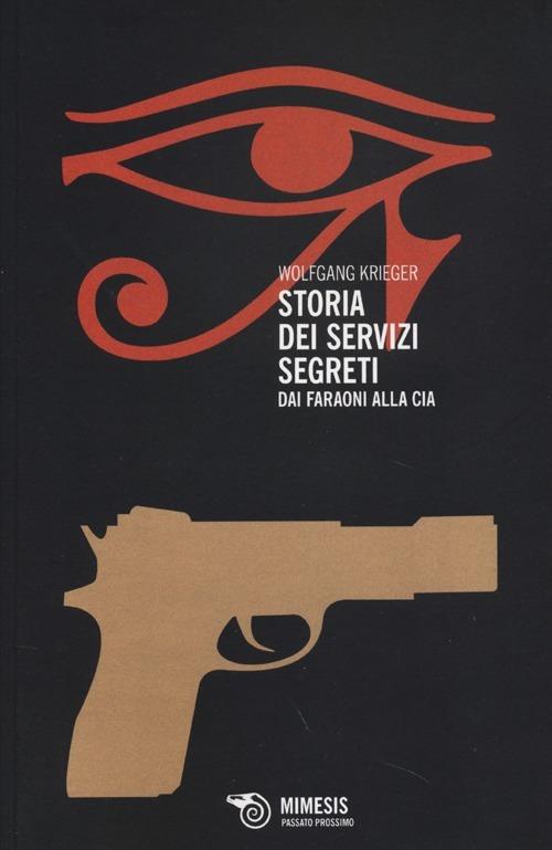 Storia dei servizi segreti. Dai faraoni alla Cia - Wolfgang Krieger - copertina