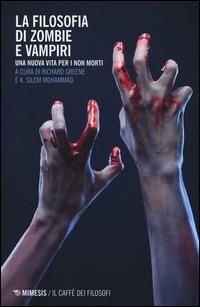 La filosofia di zombie e vampiri. Una nuova vita per i non morti - copertina
