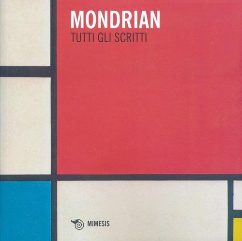 Tutti gli scritti. Ediz. illustrata - Piet Mondrian - copertina