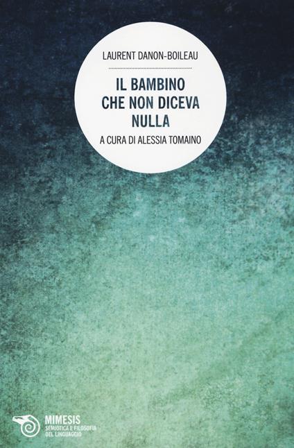 Il bambino che non diceva nulla - Laurent Danon-Boileau - copertina