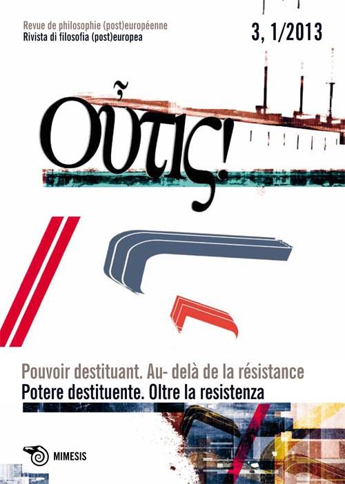 Outis! Rivista di filosofia (post)europea (2013). Ediz. italiana e francese. Vol. 1: Potere destituente. Oltre la resistenza. - copertina