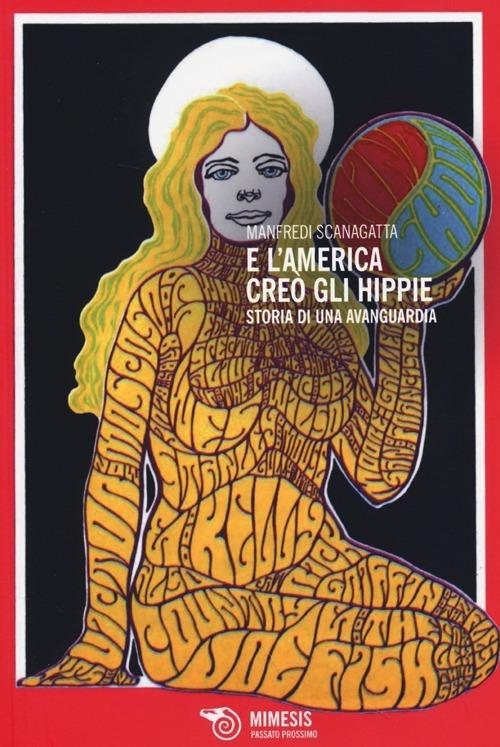 E l'America creò gli hippie. Storia di una avanguardia - Manfredi Scanagatta - copertina