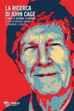 La ricerca di John Cage. Il caso, il silenzio, a natura