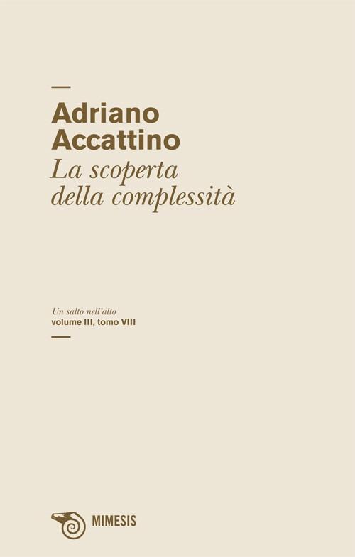 Un salto nell'alto. Vol. 3/8: La scoperta della complessità - Adriano Accattino - copertina