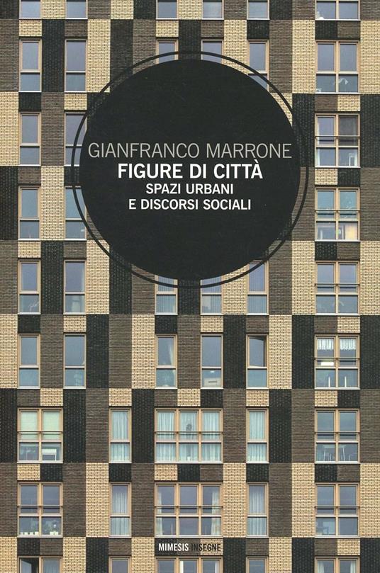 Figure di città. Spazi urbani e discorsi sociali - Gianfranco Marrone - copertina