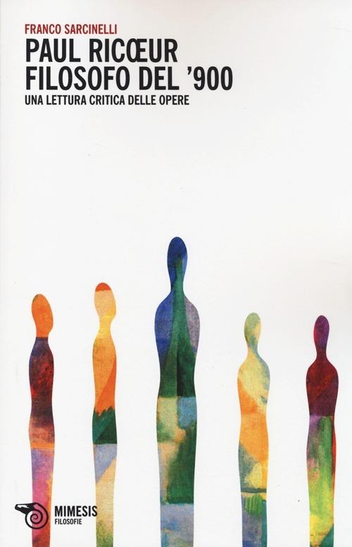 Paul Ricoeur filosofo del '900. Una lettura critica delle opere - Franco Sarcinelli - copertina
