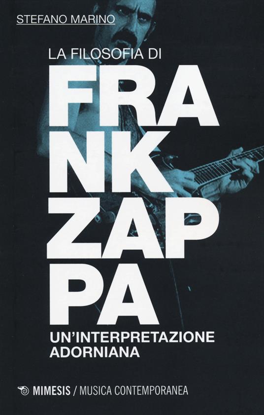 La filosofia di Frank Zappa. Un'interpretazione adorniana - Stefano Marino - copertina