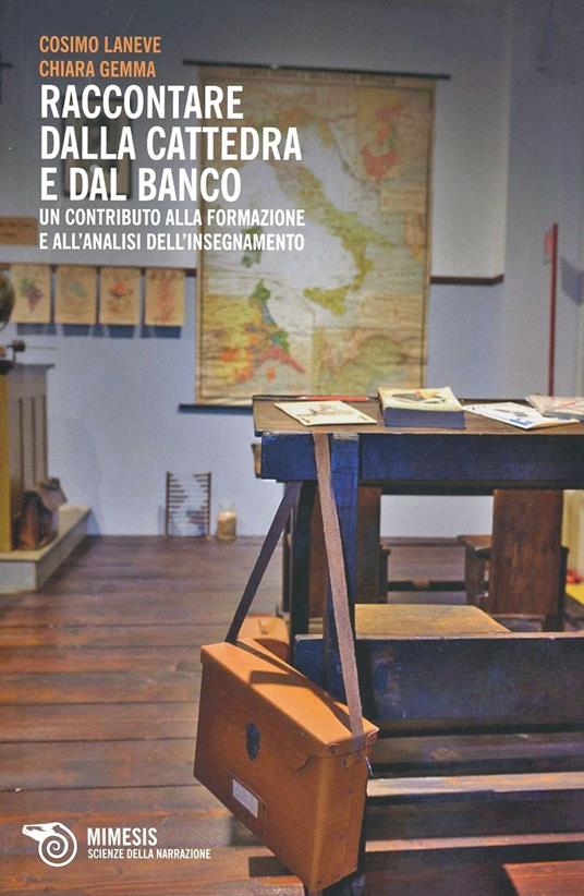 Raccontare dalla cattedra e dal banco. Un contributo alla formazione e all'analisi dell'insegnamento - Cosimo Laneve,Chiara Gemma - copertina