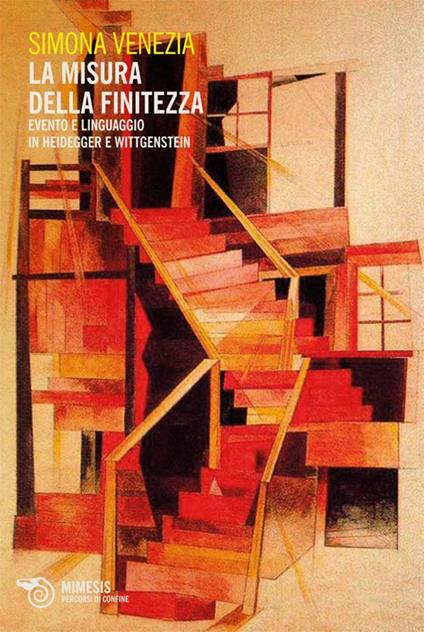 La misura della finitezza. Evento e linguaggio in Heidegger e Wittgenstein - Simona Venezia - copertina