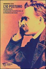 L' Io postumo. Autobiografia e narrazione filosofica del sé in Friederich Nietzsche