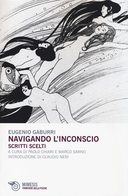 Navigando l'inconscio. Scritti scelti - Eugenio Gaburri - copertina