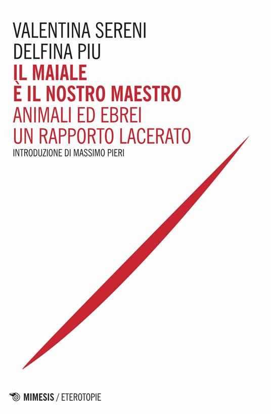 Il maiale è il nostro maestro. Animali ed ebrei un rapporto lacerato - Valentina Sereni,Delfina Piu - copertina