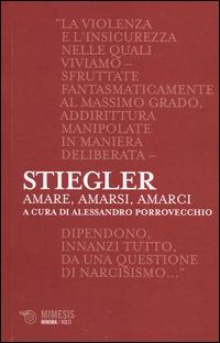 Amare, amarsi, amarci - Bernard Stiegler - copertina