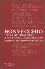 L' ora del dialogo. Il papa, la Chiesa, la Libera Muratoria. Intervista di Sabatino Annecchiarico