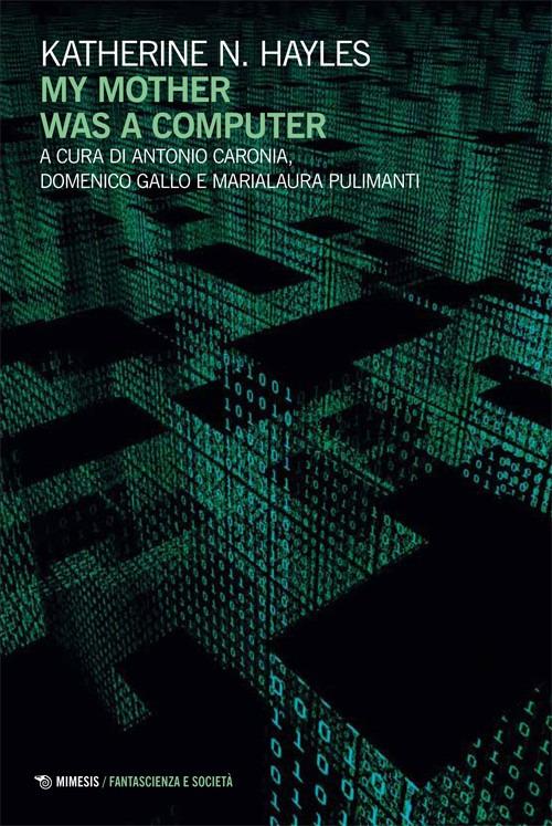 My mother was a computer. Ediz. italiana - Katherine N. Hayles - copertina