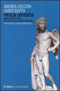 Prisca sapientia. Nuovi studi sul mito alla luce della pratica filosofale - Andrea Zucconi,Guido Buffo - copertina