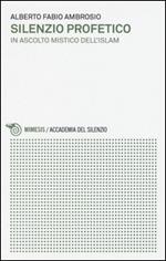 Silenzio profetico. In ascolto mistico dell'Islam