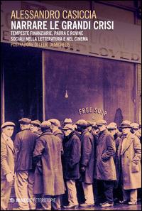 Narrare la grande crisi. Tempeste finanziarie, paure e rovine sociali nella letteratura e nel cinema - Alessandro Casiccia - copertina
