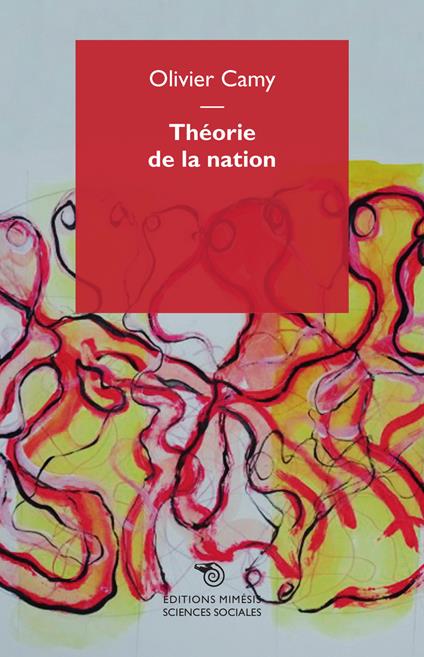Théorie de la nation. Éléments pour une compréhension phénoménologique de la nation - Olivier Camy - copertina