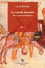 Le monde byzantin. Vol. 1: Vie et mort de Byzance.