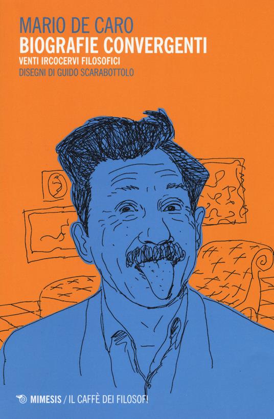 Biografie convergenti. Venti ircocervi filosofici - Mario De Caro - copertina