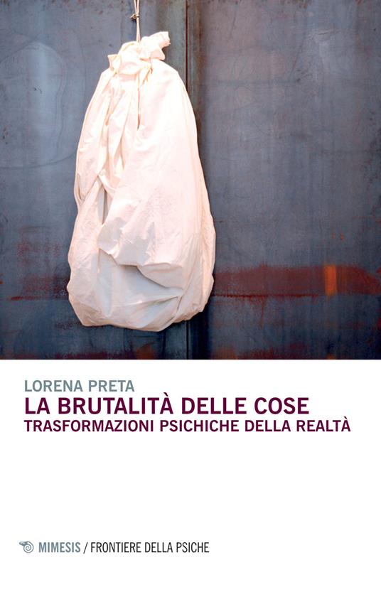La brutalità delle cose. Trasformazioni psichiche della realtà - Lorena Preta - copertina
