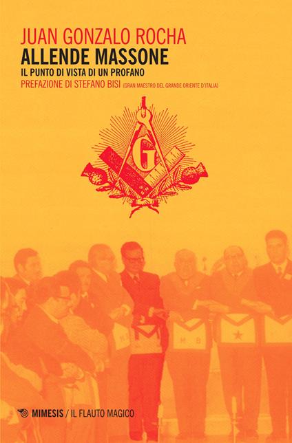 Allende massone. Il punto di vista di un profano - J. Gonzalo Rocha - copertina