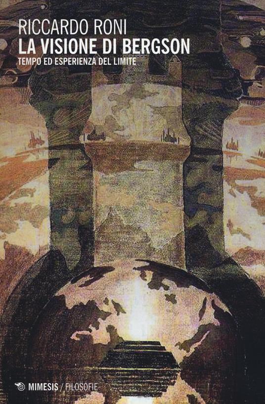 La visione di Bergson. Tempo ed esperienza del limite - Riccardo Roni - copertina
