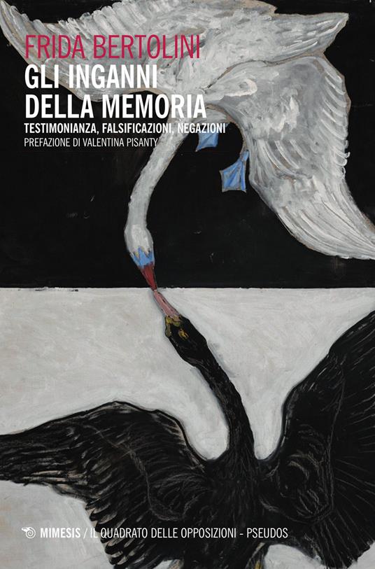 Gli inganni della memoria. Testimonianza, falsificazioni, negazioni - Frida Bertolini - copertina
