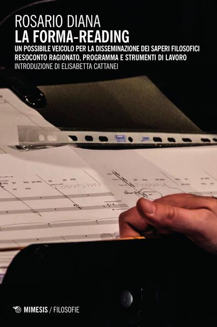 La forma-reading. Un possibile veicolo per la disseminazione dei saperi filosofici. Resoconto ragionato, programma e strumenti di lavoro - Rosario Diana - copertina