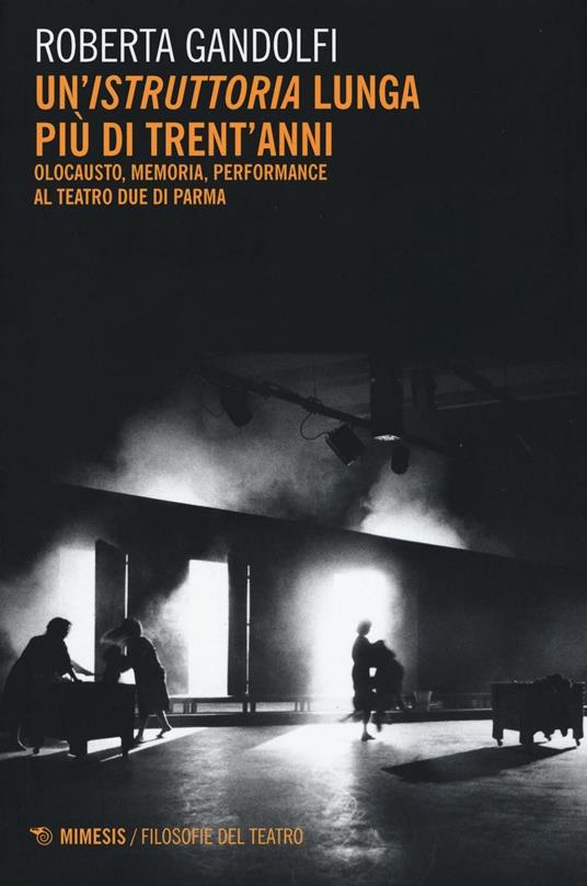 Un' «istruttoria» lunga più di trent'anni. Olocausto, memoria, performance al Teatro Due di Parma - Roberta Gandolfi - copertina