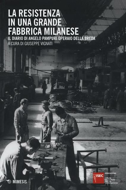 La Resistenza in una grande fabbrica milanese. Il diario di Angelo Pampuri operaio della Breda - copertina