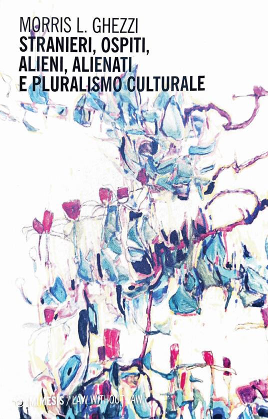 Stranieri, ospiti, alieni, alienati e pluralismo culturale - Morris L. Ghezzi - copertina