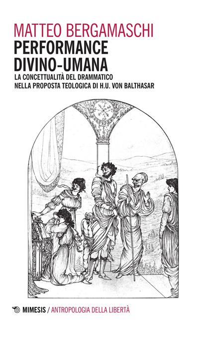 Performance divino-umana. La concettualità del drammatico nella proposta teologica di H. U. Von Balthasar - Matteo Bergamaschi - copertina