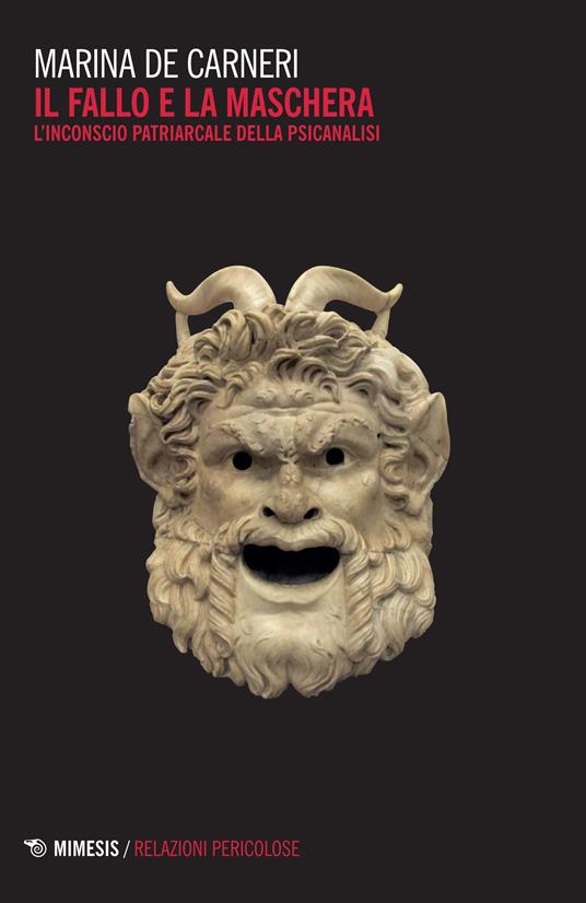 Il fallo e la maschera. L'inconscio patriarcale della psicanalisi - Marina De Carneri - ebook