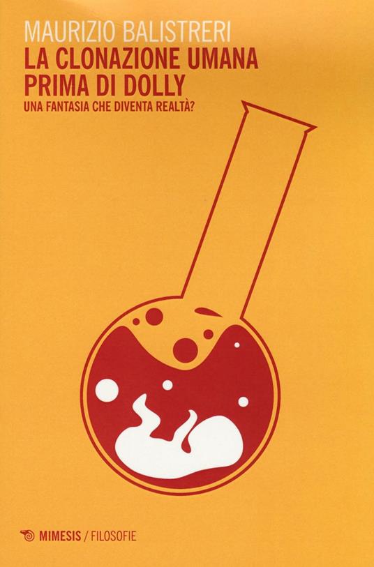 La clonazione umana prima di Dolly. Una fantasia che diventa realtà? - Maurizio Balistreri - copertina