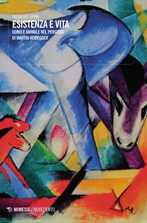 Esistenza e vita. Uomo e animale nel pensiero di Martin Heidegger - Salvatore Spina - copertina