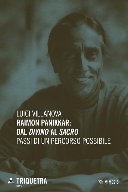 Raimon Panikkar: dal «divino» al «sacro». Passi di un percorso possibile - Luigi Villanova - copertina